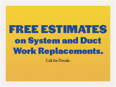 Free Estimates on system and duct work replacements coupon